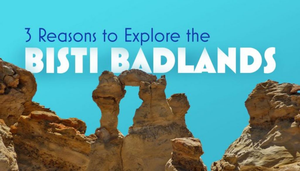 3 Reasons to Explore the Bisti Badlands 3 Reasons to Explore the Bisti Badlands