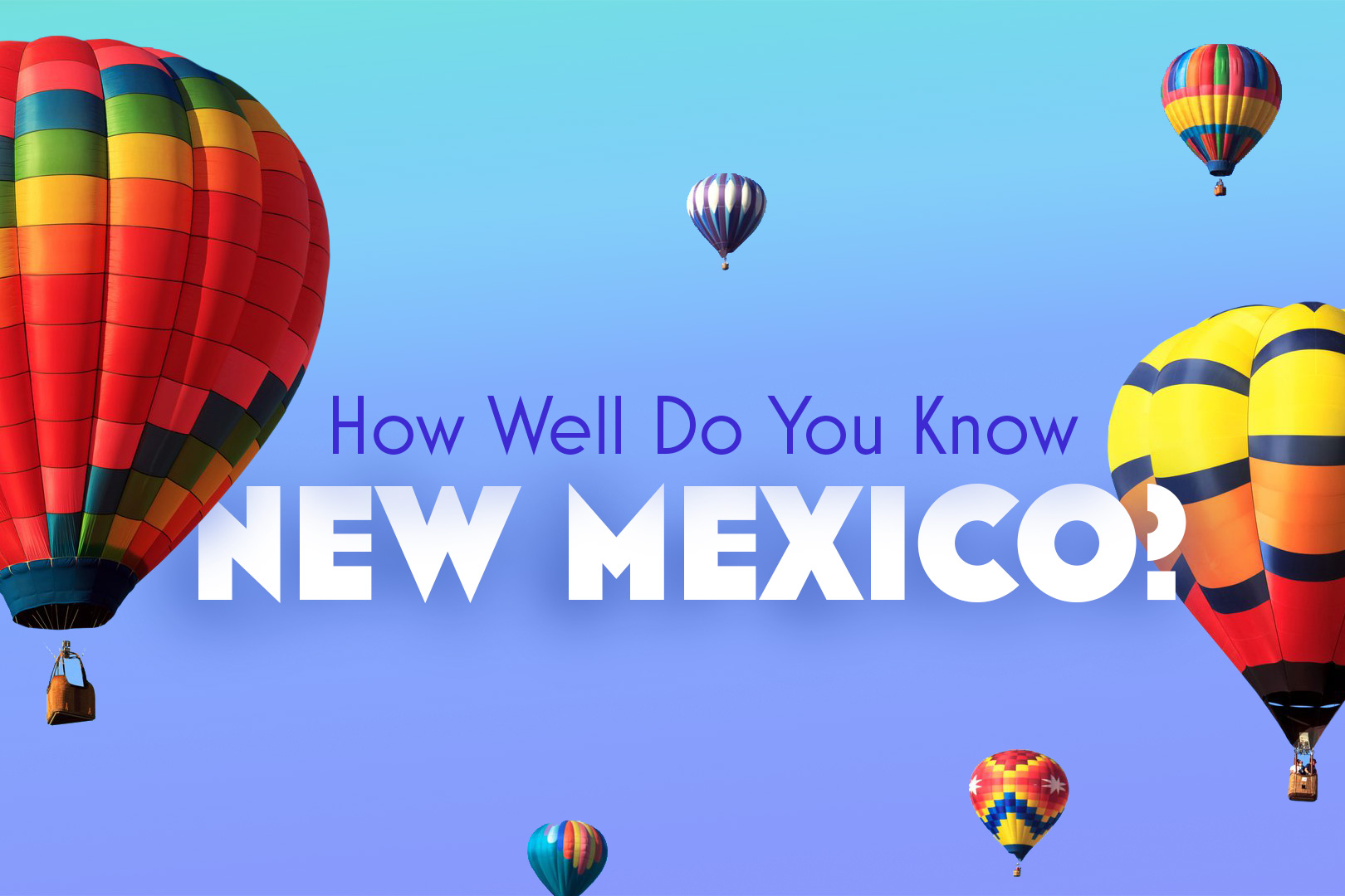 How Well Do You Know New Mexico?