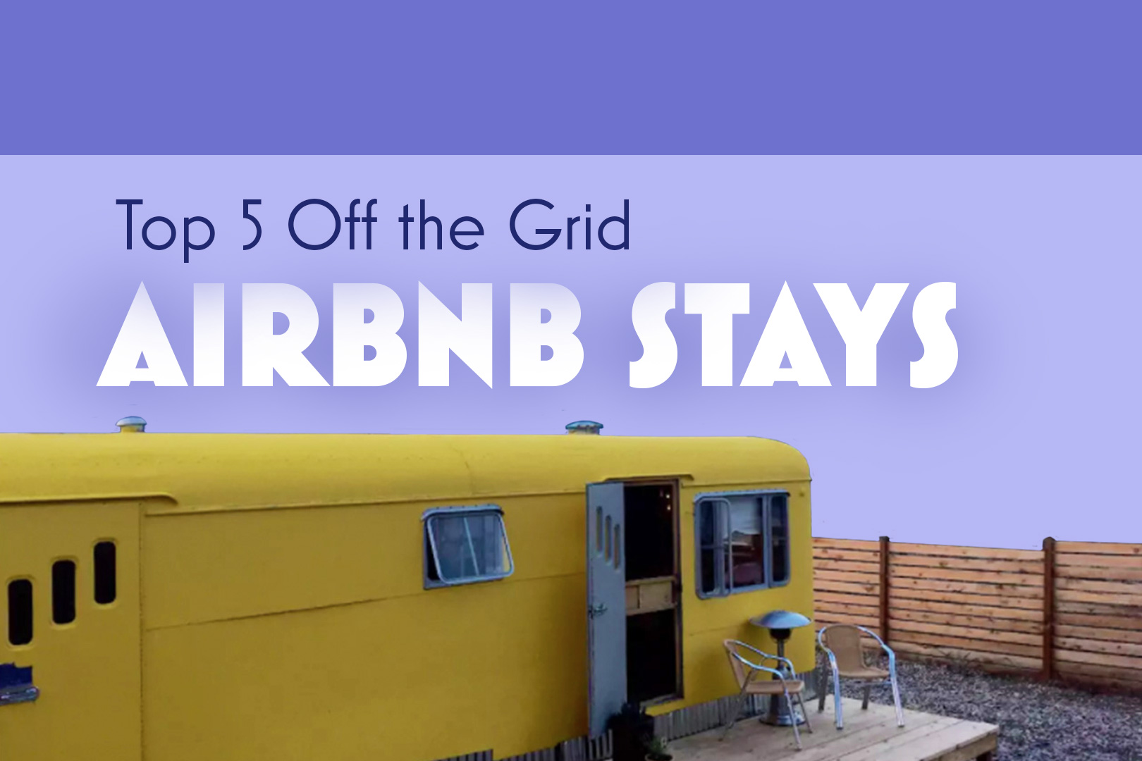 Top 5 Off The Grid Airbnb Stays