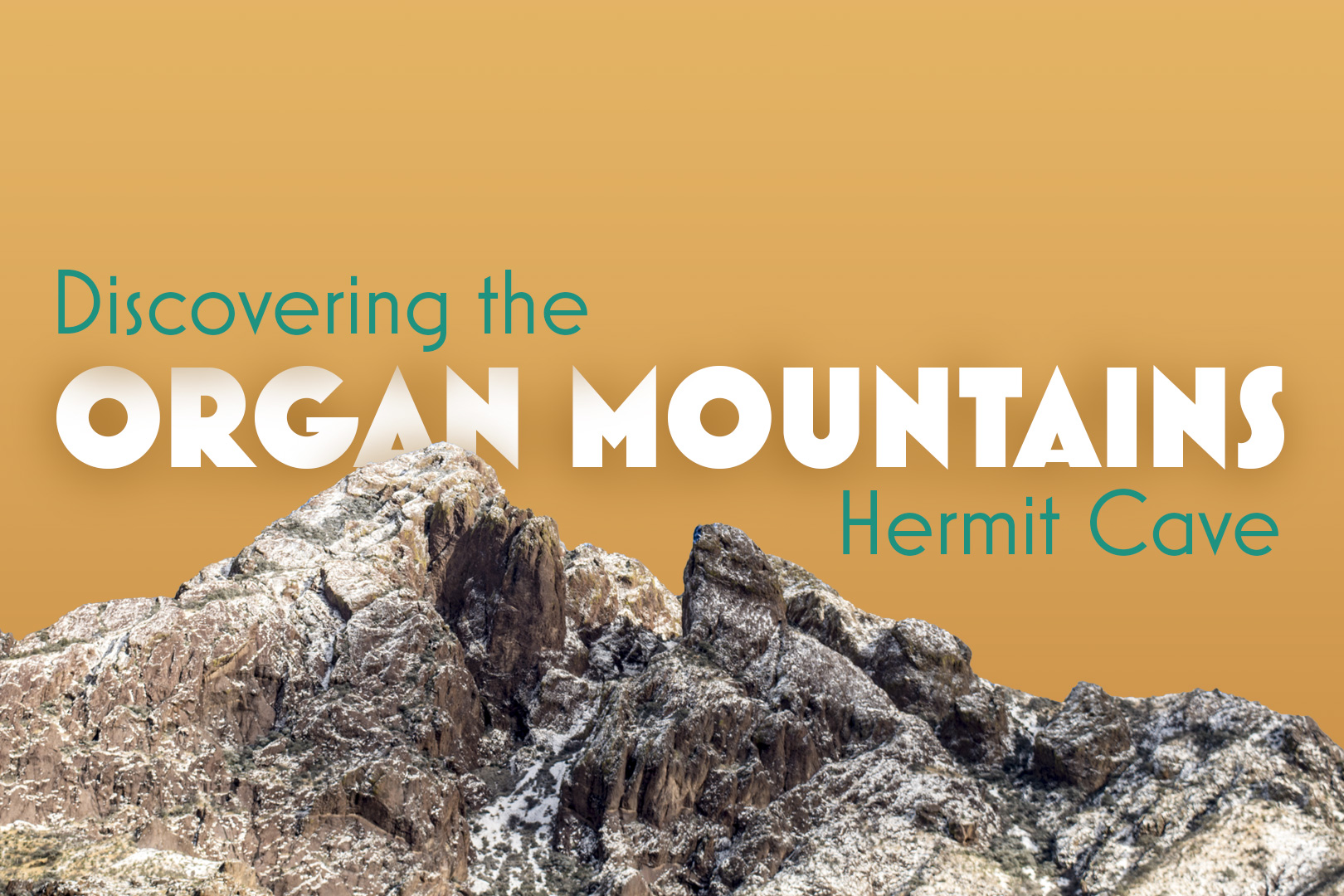 Discovering the Organ Mountains Hermit Cave