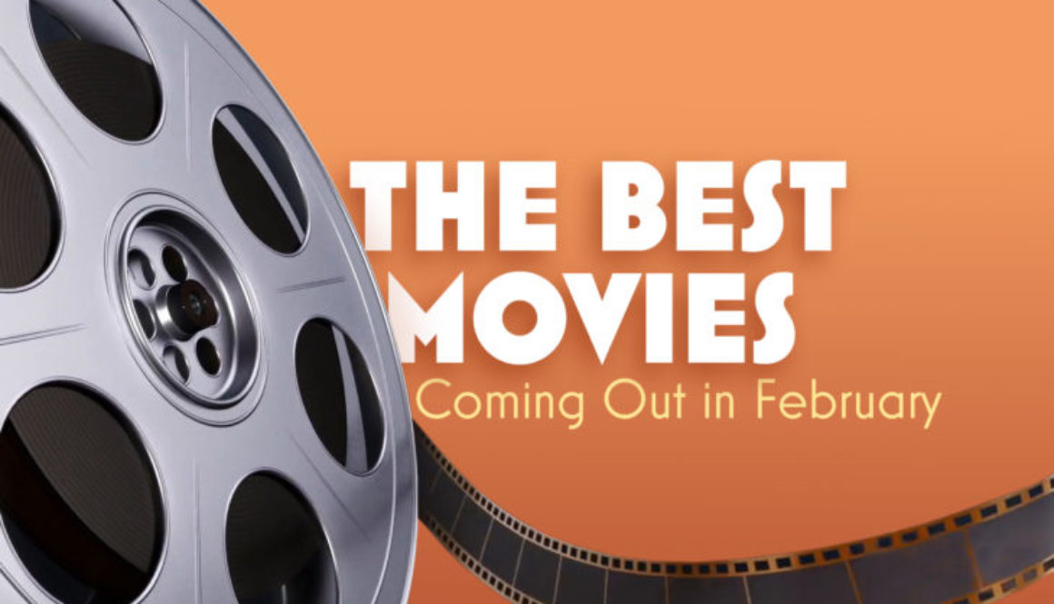 The Best Movies Coming Out In February