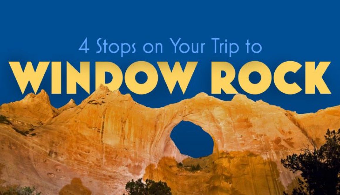 4 Stops on Your Trip to Window Rock